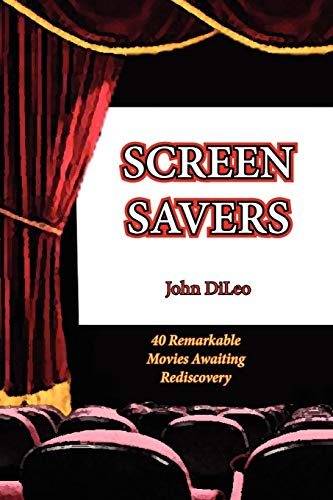Screen Savers 40 Remarkable Movies Awaiting Rediscovery [Paperback]
