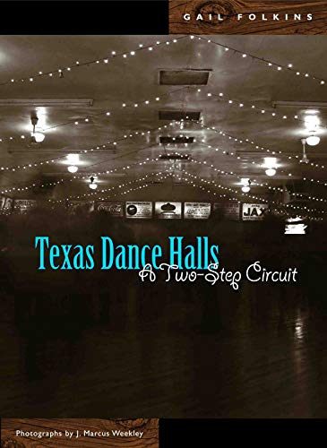 Texas Dance Halls A Two-Step Circuit [Hardcover]