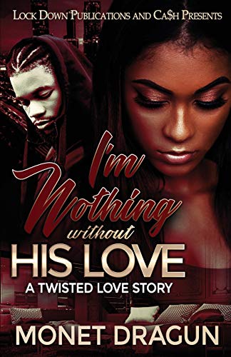I'm Nothing Without His Love  A Twisted Love Story [Paperback]