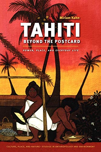 Tahiti Beyond The Postcard Power, Place, And Everyday Life (culture, Place, And [Paperback]