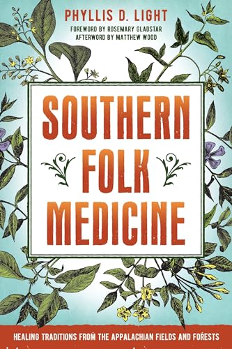 Southern Folk Medicine Healing Traditions from the Appalachian Fields and Fores [Paperback]