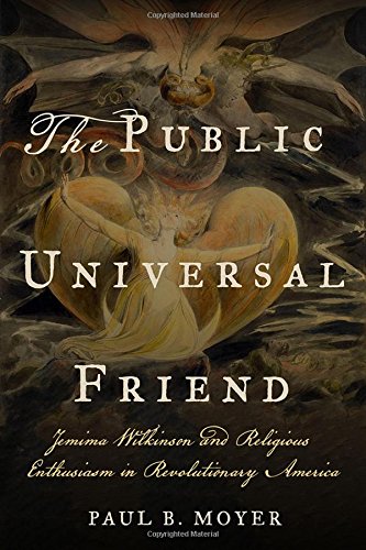 The Public Universal Friend Jemima Wilkinson And Religious Enthusiasm In Revolu [Hardcover]