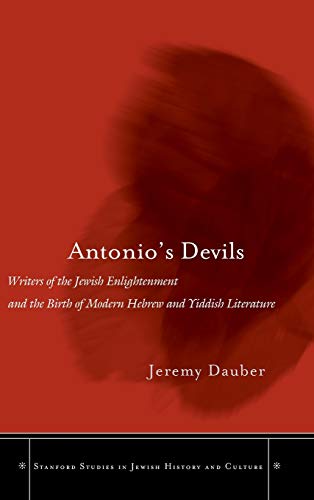 Antonios Devils Writers of the Jewish Enlightenment and the Birth of Modern He [Hardcover]