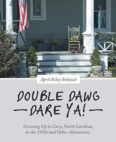 Double Dawg Dare Ya Growing Up In Cary, North Carolina, In The 1950s And Other [Paperback]