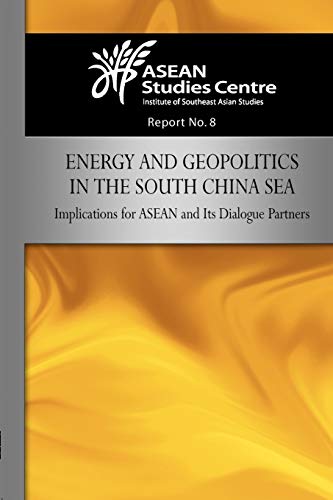 Energy And Geopolitics In The South China Sea Implications For Asean And Its Di [Paperback]