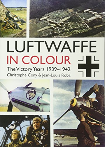 Luftwaffe in Colour The Victory Years 19391942 [Paperback]