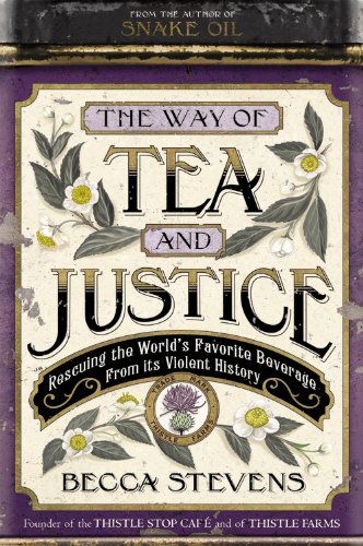 The Way of Tea and Justice Rescuing the World&39s Favorite Beverage from Its  [Hardcover]