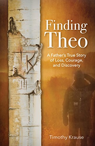 Finding Theo A Father's True Story of Loss, Courage, and Discovery [Paperback]