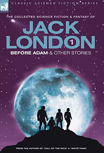 Jack London 1 - Before Adam & Other Stories (classic Science Fiction & Fantasy) [Hardcover]