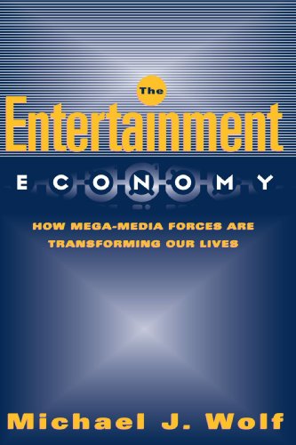 The Entertainment Economy How Mega-Media Forces Are Transforming Our Lives [Paperback]