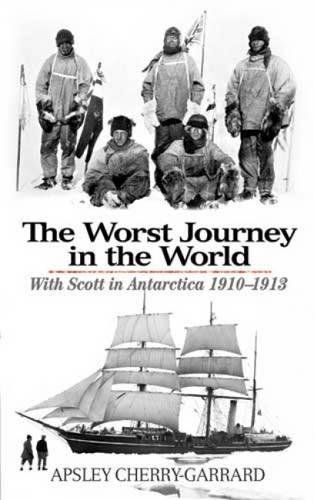 The Worst Journey in the World With Scott in Antarctica 1910-1913 [Paperback]