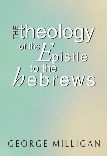 Theology of the Epistle to the Hebrews [Paperback]