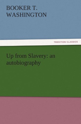 Up from Slavery  An Autobiography [Paperback]