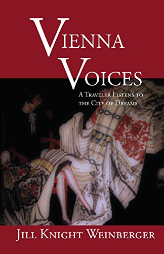Vienna Voices A Traveler Listens To the City of Dreams [Paperback]