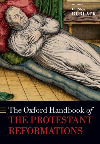 The Oxford Handbook of the Protestant Reformations [Paperback]