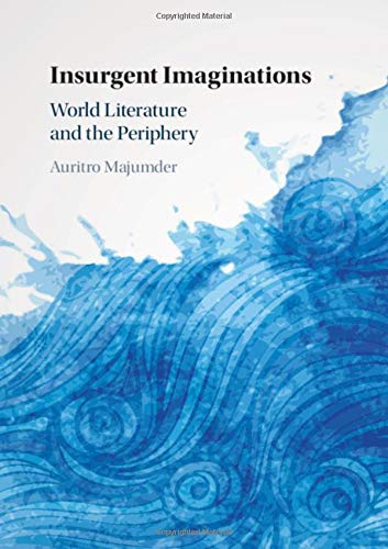 Insurgent Imaginations World Literature and the Periphery [Hardcover]