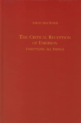 The Critical Reception of Emerson Unsettling all Things [Hardcover]