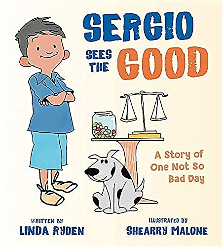 Sergio Sees the Good The Story of a Not So Bad Day [Paperback]