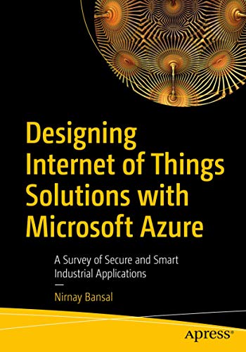 Designing Internet of Things Solutions with Microsoft Azure A Survey of Secure  [Paperback]