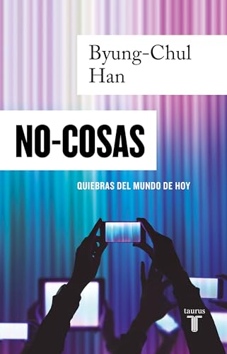 NO-COSAS. Quiebras del mundo de hoy / Non-things Upheaval in the Lifeworld [Paperback]