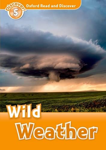Oxford Read and Discover: Level 5: 900-Word Vocabulary Wild Weather [Paperback]