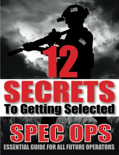 12 Secrets To Getting Selected Spec Ops Essential Guide For All Future Operator [Paperback]