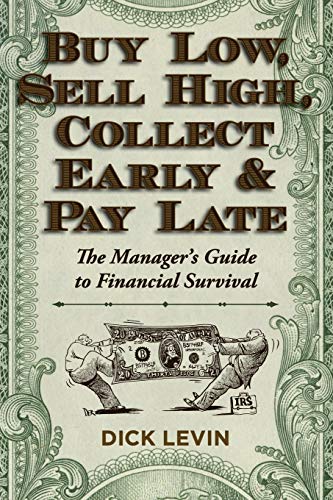 Buy Low, Sell High, Collect Early And Pay Late The Manager's Guide To Financial [Paperback]