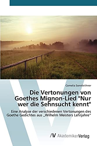 Die Vertonungen Von Goethes Mignon-Lied  nur Wer Die Sehnsucht Kennt  (german Ed [Paperback]