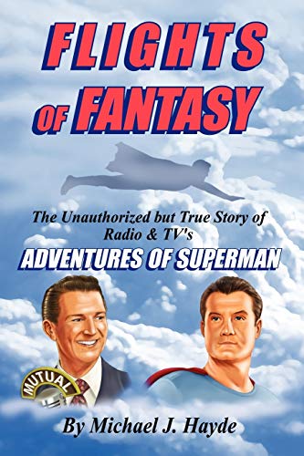 Flights Of Fantasy The Unauthorized But True Story Of Radio & Tv's Adventures O [Paperback]