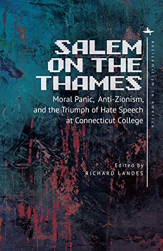 Salem on the Thames Moral Panic, Anti-Zionism, and the Triumph of Hate Speech a [Hardcover]