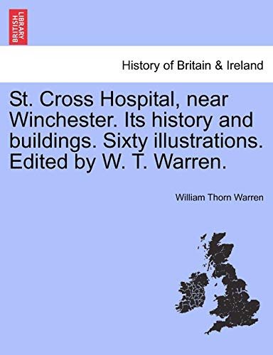 St Cross Hospital, near Winchester Its History and Buildings Sixty Illustrations [Paperback]