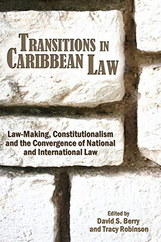 Transitions In Caribbean Law Law-Making, Constitutionalism And The Convergence  [Paperback]