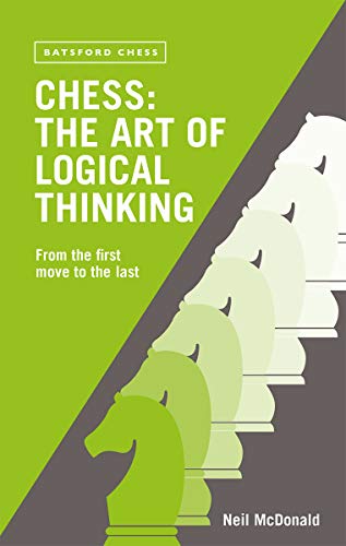 Chess The Art of Logical Thinking From The First Move To The Last [Paperback]