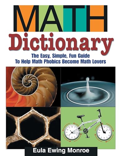 Math Dictionary The Easy, Simple, Fun Guide to Help Math Phobics Become Math Lo [Paperback]
