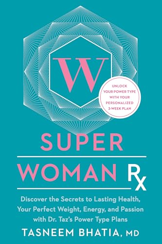 Super Woman Rx Unlock the Secrets to Lasting Health, Your Perfect Weight, Energ [Hardcover]