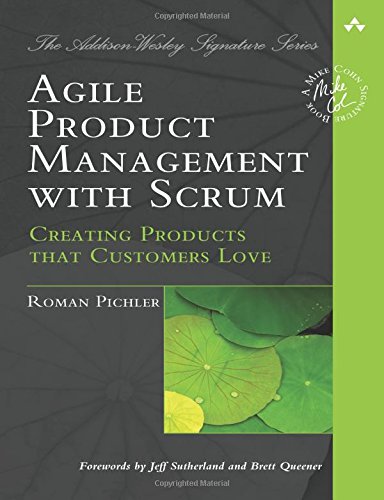 Agile Product Management with Scrum Creating Products that Customers Love [Paperback]