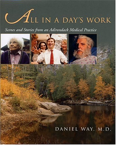 All In A Day's Work Scenes And Stories From An Adirondack Medical Practice (q) [Hardcover]
