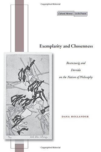 Exemplarity and Chosenness Rosenzweig and Derrida on the Nation of Philosophy [Hardcover]