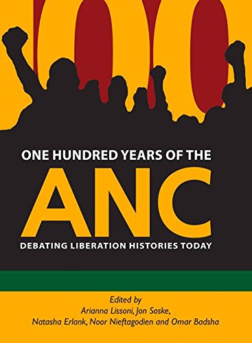 One Hundred Years of the ANC Debating liberation histories today [Paperback]