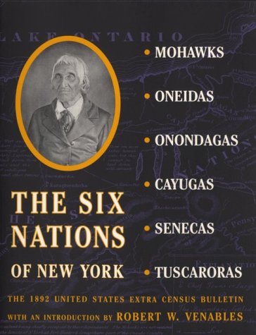 Six Nations of New York  The 1892 United States Extra Census Bulletin [Paperback]