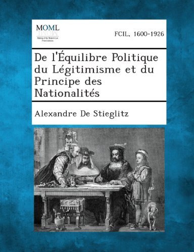 De l'quilibre Politique du lgitimisme et du Principe des Nationalits [Paperback]