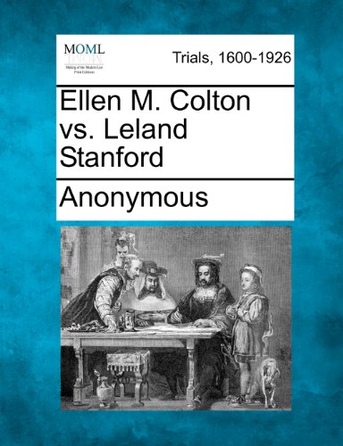 Ellen M. Colton vs. Leland Stanford [Paperback]