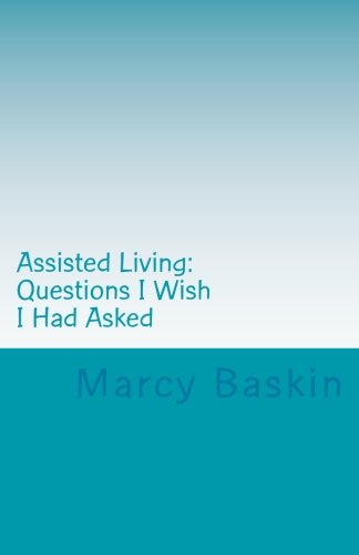 Assisted Living Questions I Wish I Had Asked [Paperback]