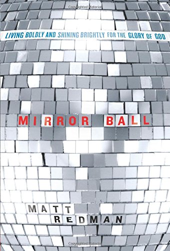 Mirror Ball Living Boldly And Shining Brightly For The Glory Of God [Paperback]