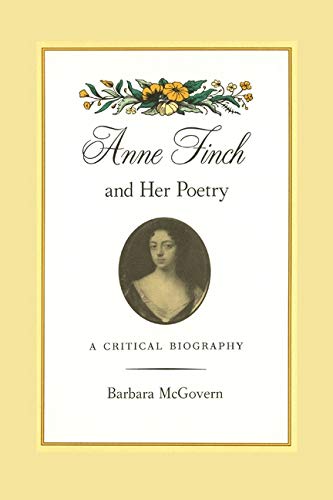 Anne Finch and Her Poetry A Critical Biography [Paperback]