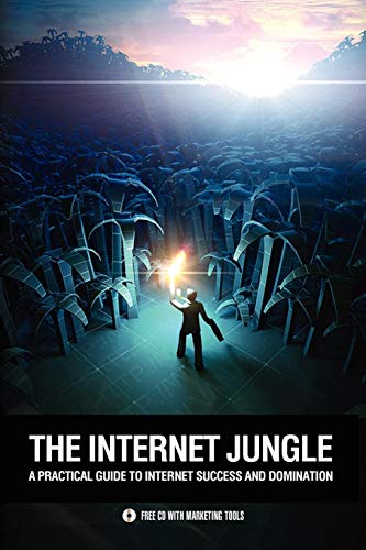 Internet Jungle Book  A Practical Guide to Internet Success and Domination [Paperback]