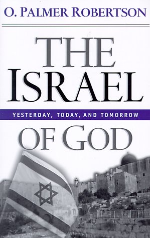 The Israel Of God Yesterday, Today, And Tomorrow [Paperback]