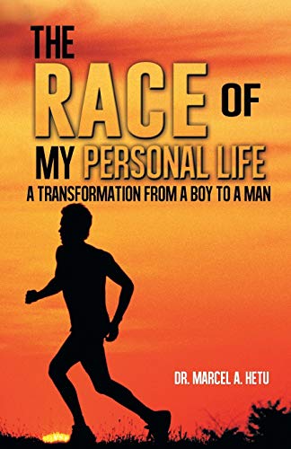 The Race Of My Personal Life A Transformation From A Boy To A Man [Paperback]
