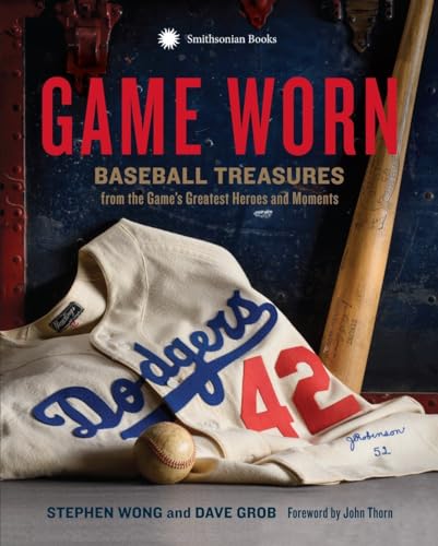 Game Worn Baseball Treasures from the Game's Greatest Heroes and Moments [Hardcover]