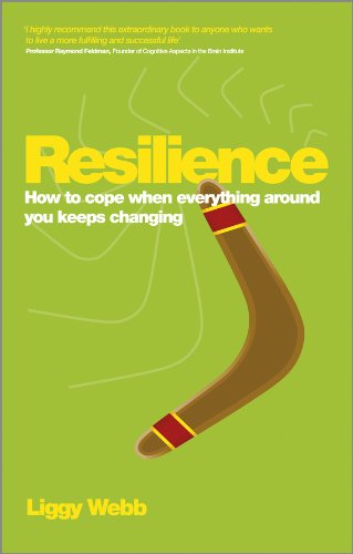 Resilience How to cope when everything around you keeps changing [Paperback]